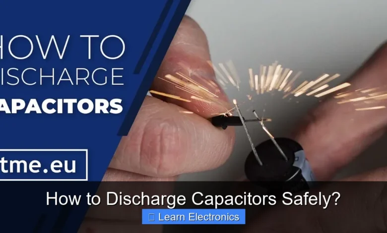 How to Discharge Capacitors Safely?