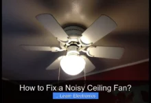 How to Fix a Noisy Ceiling Fan?