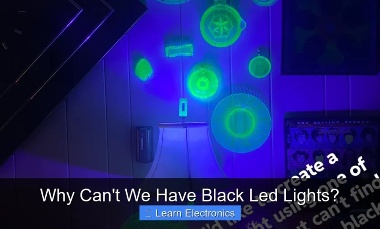 Why Can't We Have Black Led Lights?