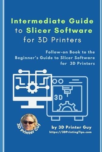 Intermediate Guide to Slicer Software for 3D Printing...