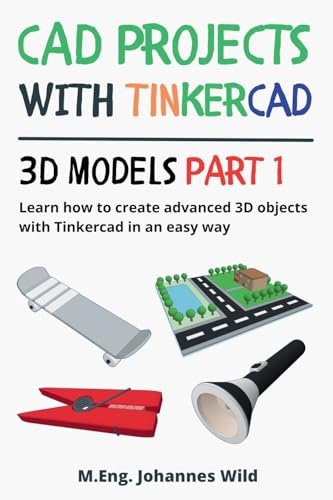 CAD Projects with Tinkercad | 3D Models Advanced Creation