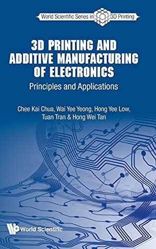 3D Printing and Additive Manufacturing of Electronics:...