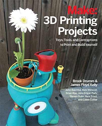 3D Printing Projects: Toys, Bots, Tools, and Vehicles to...