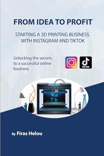 From Idea to Profit: Starting a 3D Printing Business on
