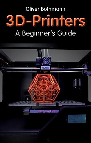 3D Printers: A Beginner's Guide (Fox Chapel Publishing)...