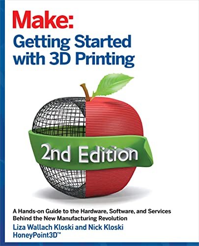 Getting Started with 3D Printing: A Hands-on Guide