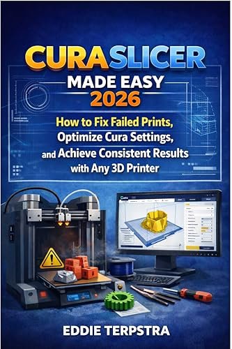 CURA SLICER MADE EASY 2026: How to Fix Failed Prints