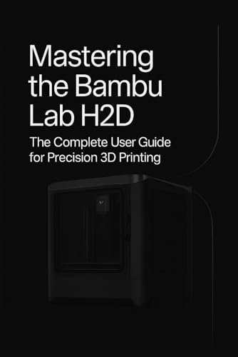 Mastering the Bambu Lab H2D: The Complete User Guide