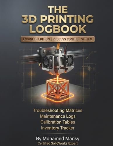 The 3D Printing Logbook: Professional Project Journal for...