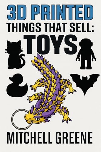 3D Printed Things That Sell: Toys